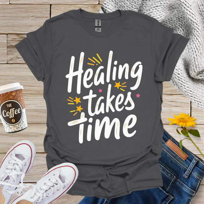 Healing Takes Time T-Shirt