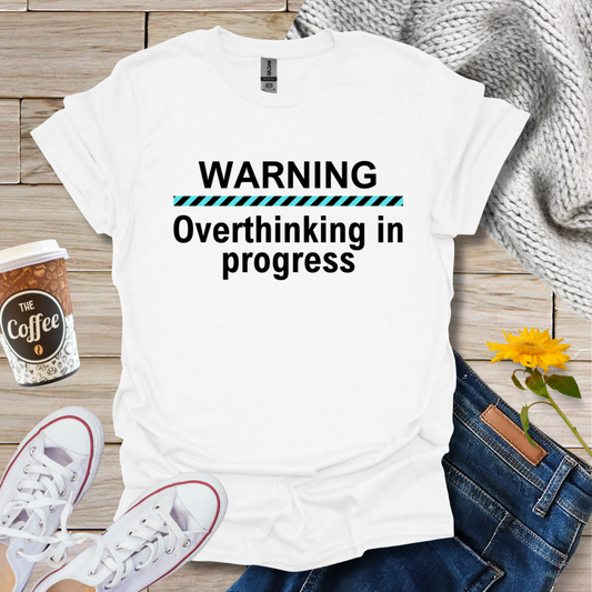 Warning: Overthinking T-Shirt