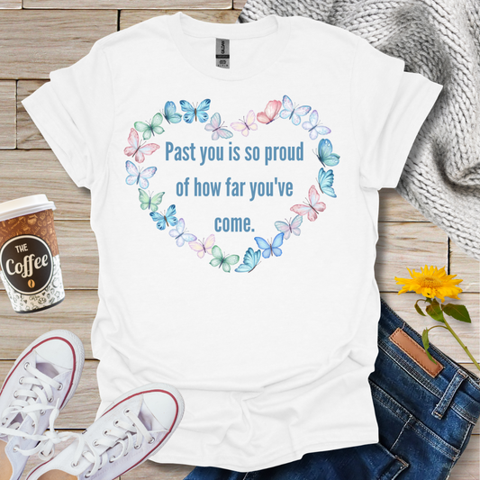 Past You Is So Proud T-Shirt