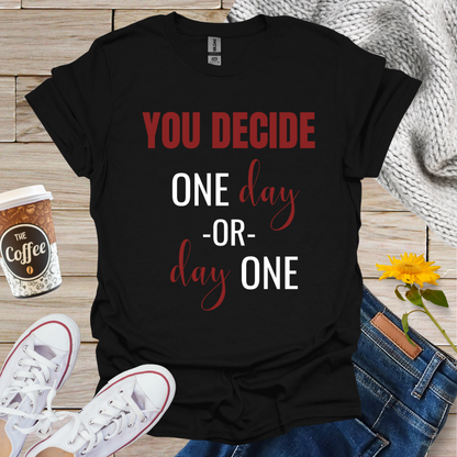Day One Or One Day T-Shirt
