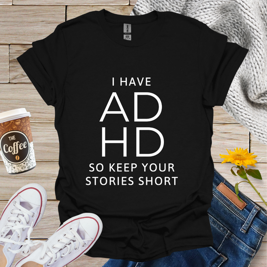 I Have ADHD T-Shirt