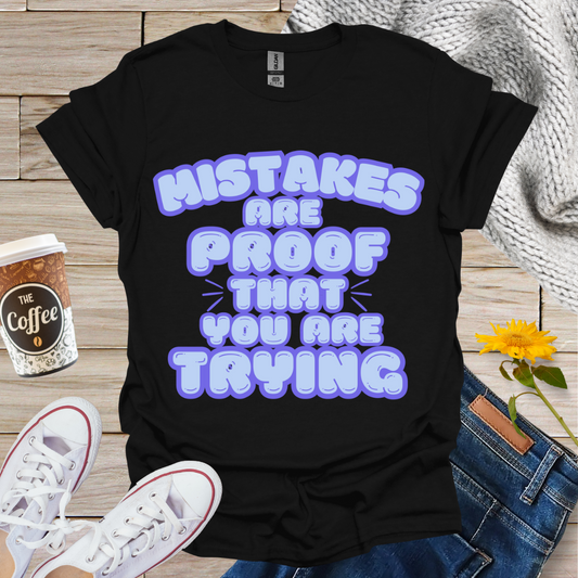 Mistakes Are Proof T-Shirt