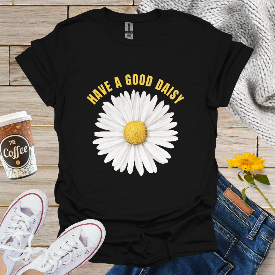 Have A Good Daisy T-Shirt