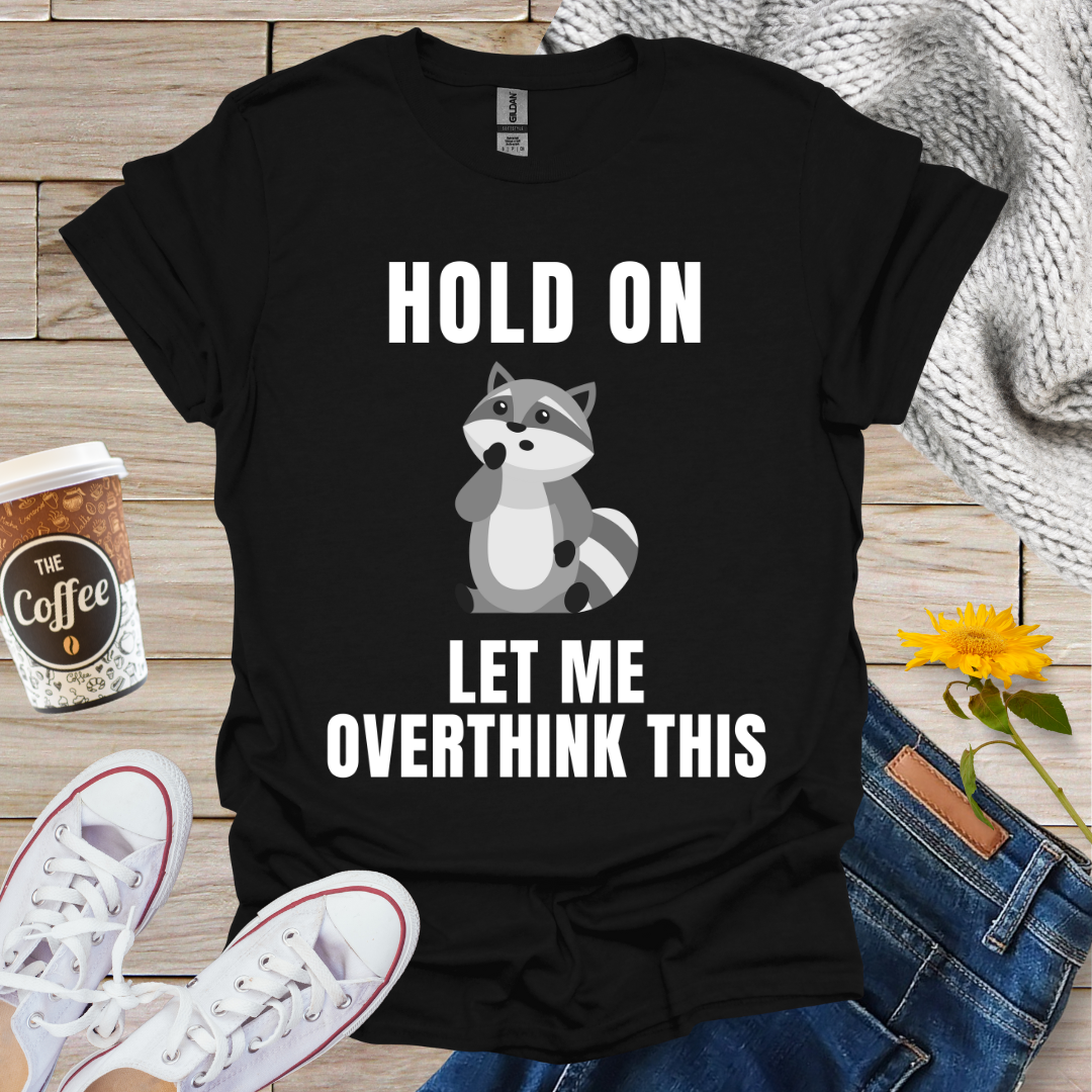Overthinking Raccoon T-Shirt
