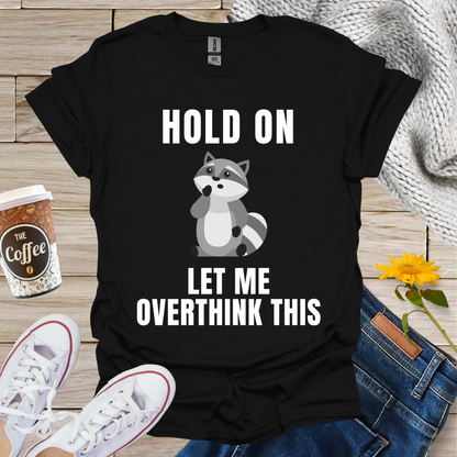 Overthinking Raccoon T-Shirt
