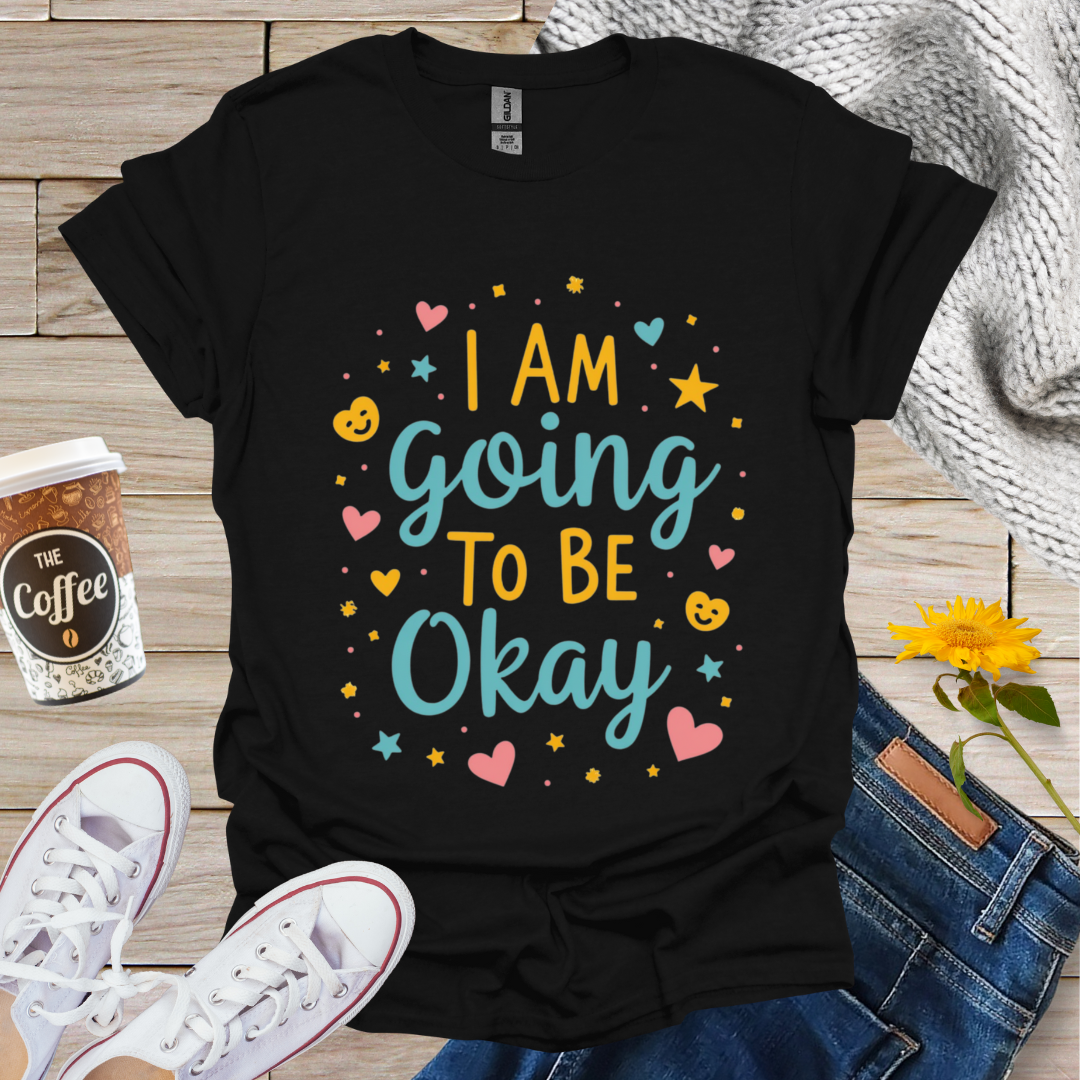 I'm Going To Be Okay With Hearts T-Shirt