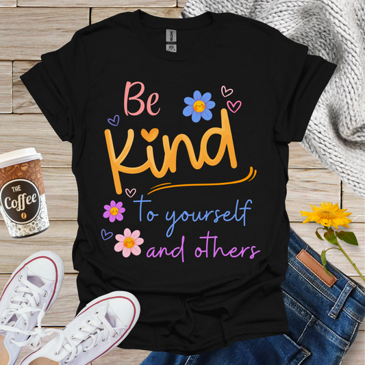 Be Kind To Yourself & Others T-Shirt