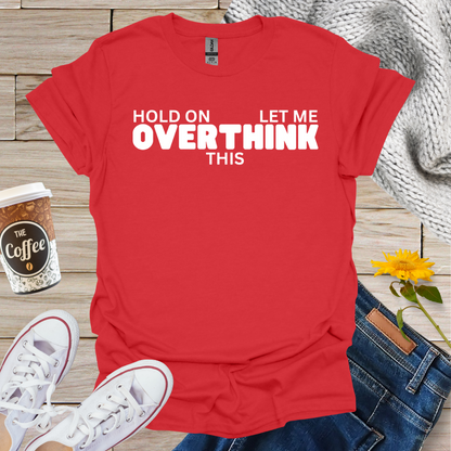 Let Me Overthink This T-Shirt