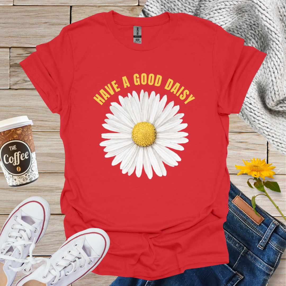 Have A Good Daisy T-Shirt