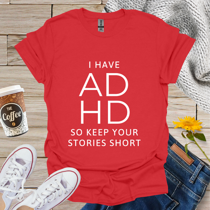 I Have ADHD T-Shirt
