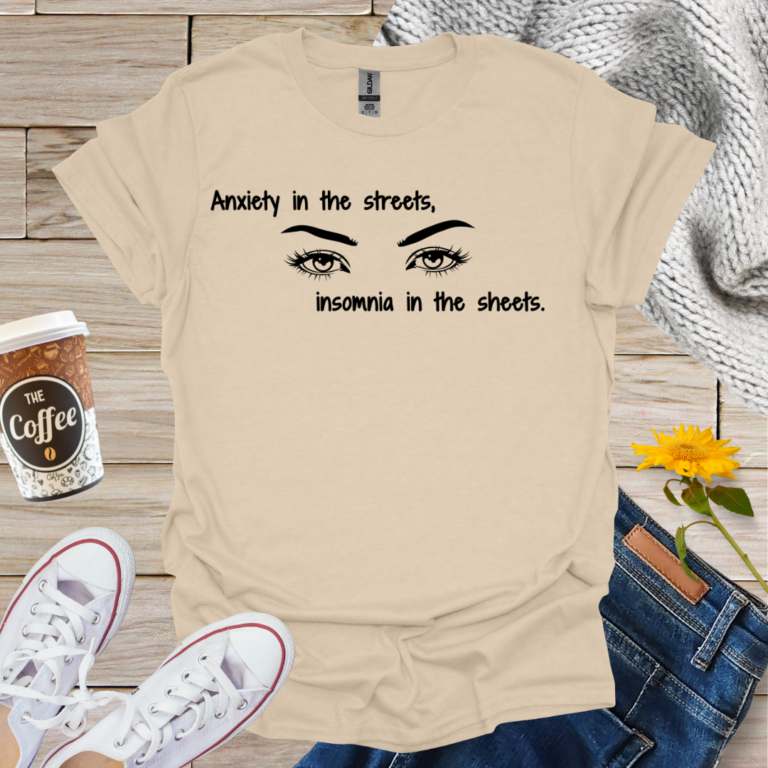 Anxiety In The Streets Insomnia In The Sheets T-Shirt