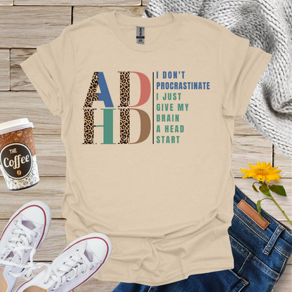 I Don't Procrastinate ADHD T-Shirt
