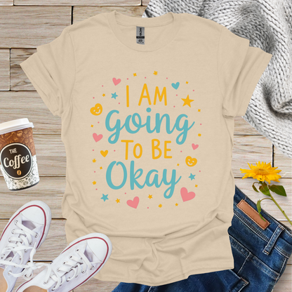 I'm Going To Be Okay With Hearts T-Shirt