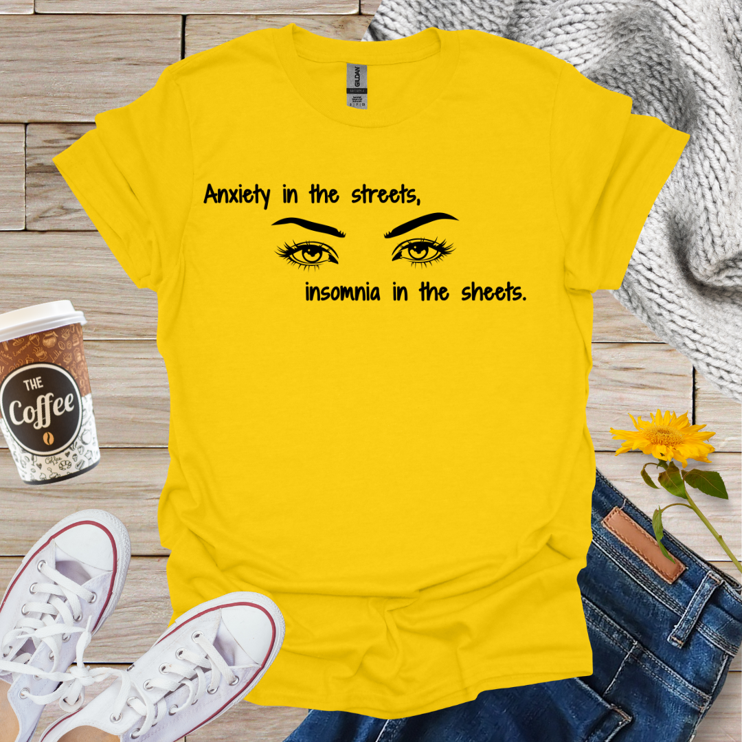 Anxiety In The Streets Insomnia In The Sheets T-Shirt