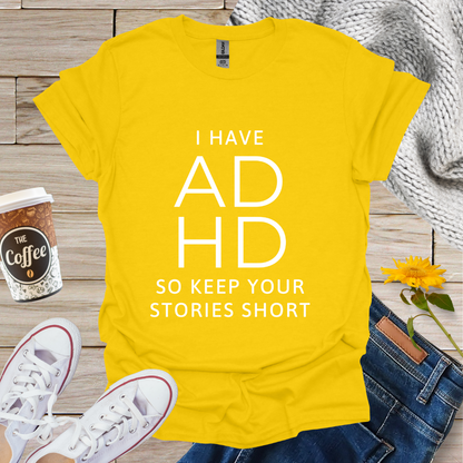 I Have ADHD T-Shirt