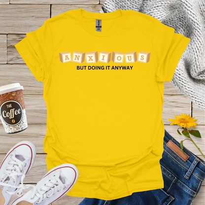 Anxious But Doing It Anyway T-Shirt