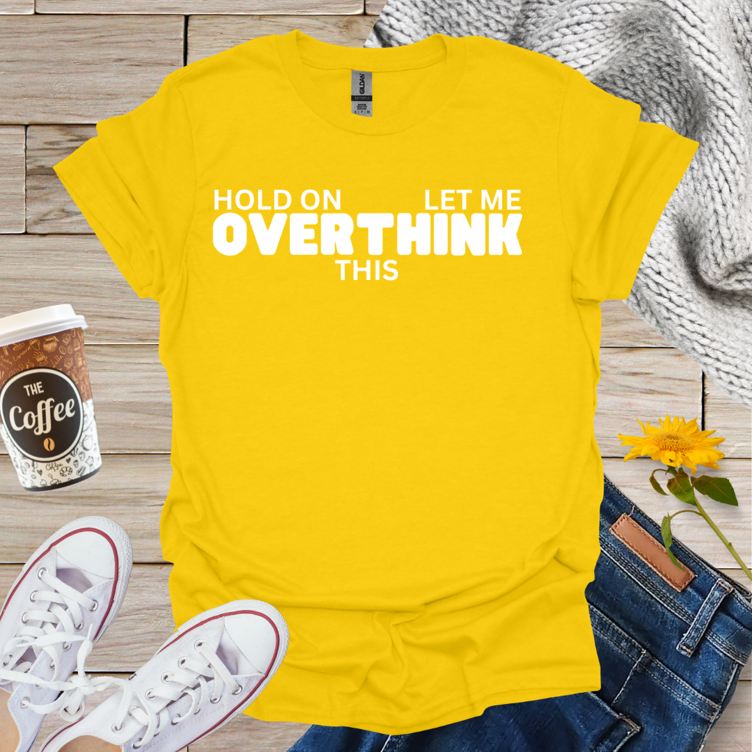 Let Me Overthink This T-Shirt
