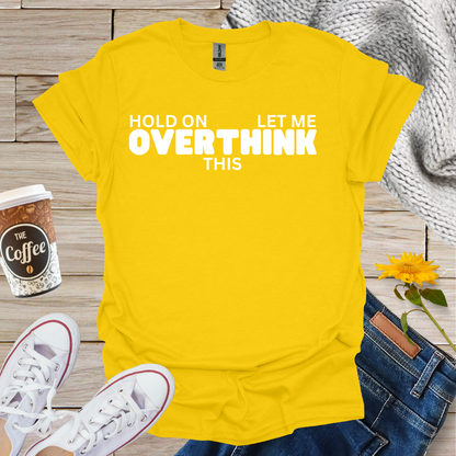 Let Me Overthink This T-Shirt
