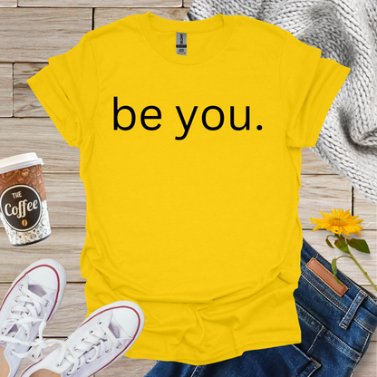 Be You T-Shirt