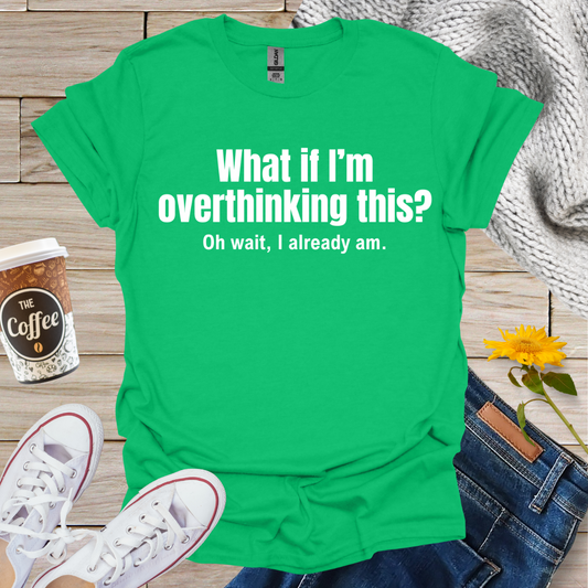 Overthinking T-Shirt