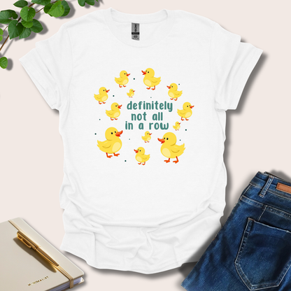 Definitely Not In A Row Duck T-Shirt