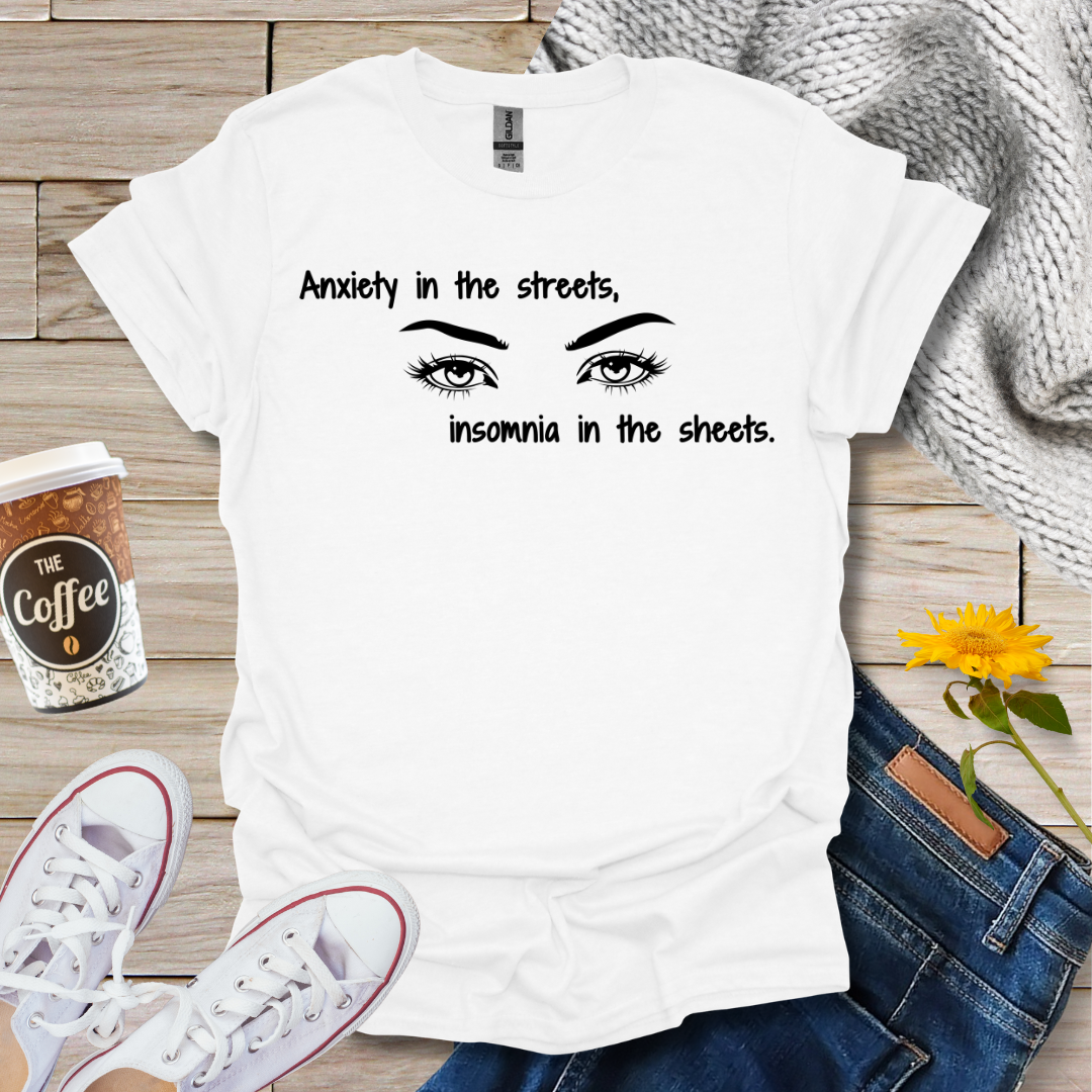 Anxiety In The Streets Insomnia In The Sheets T-Shirt