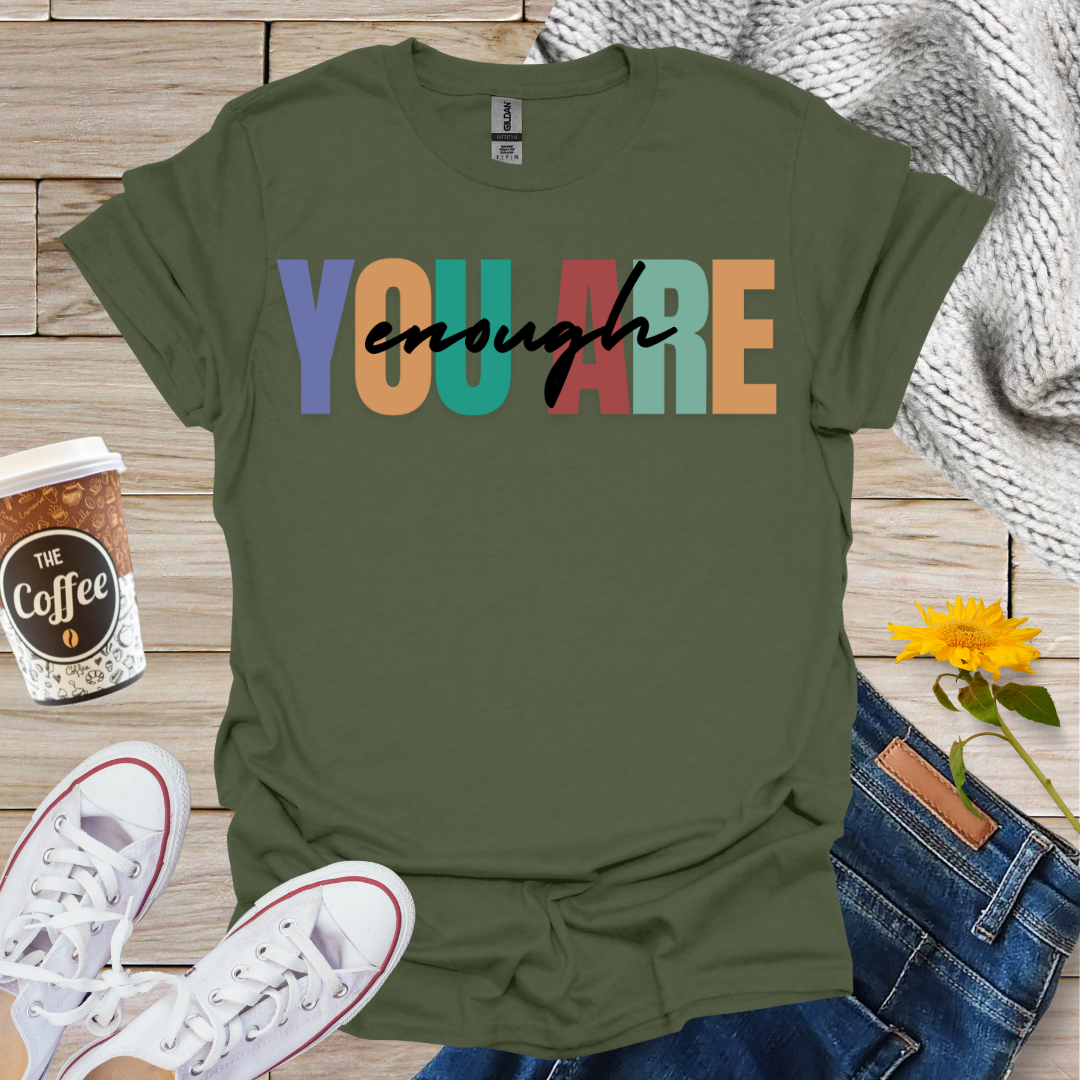 You Are Enough T-Shirt