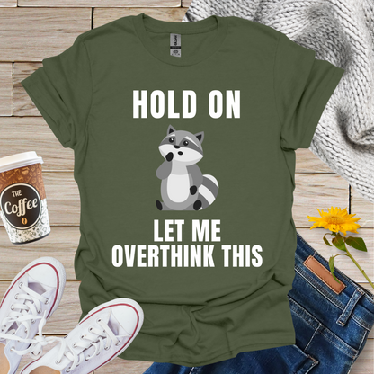 Overthinking Raccoon T-Shirt