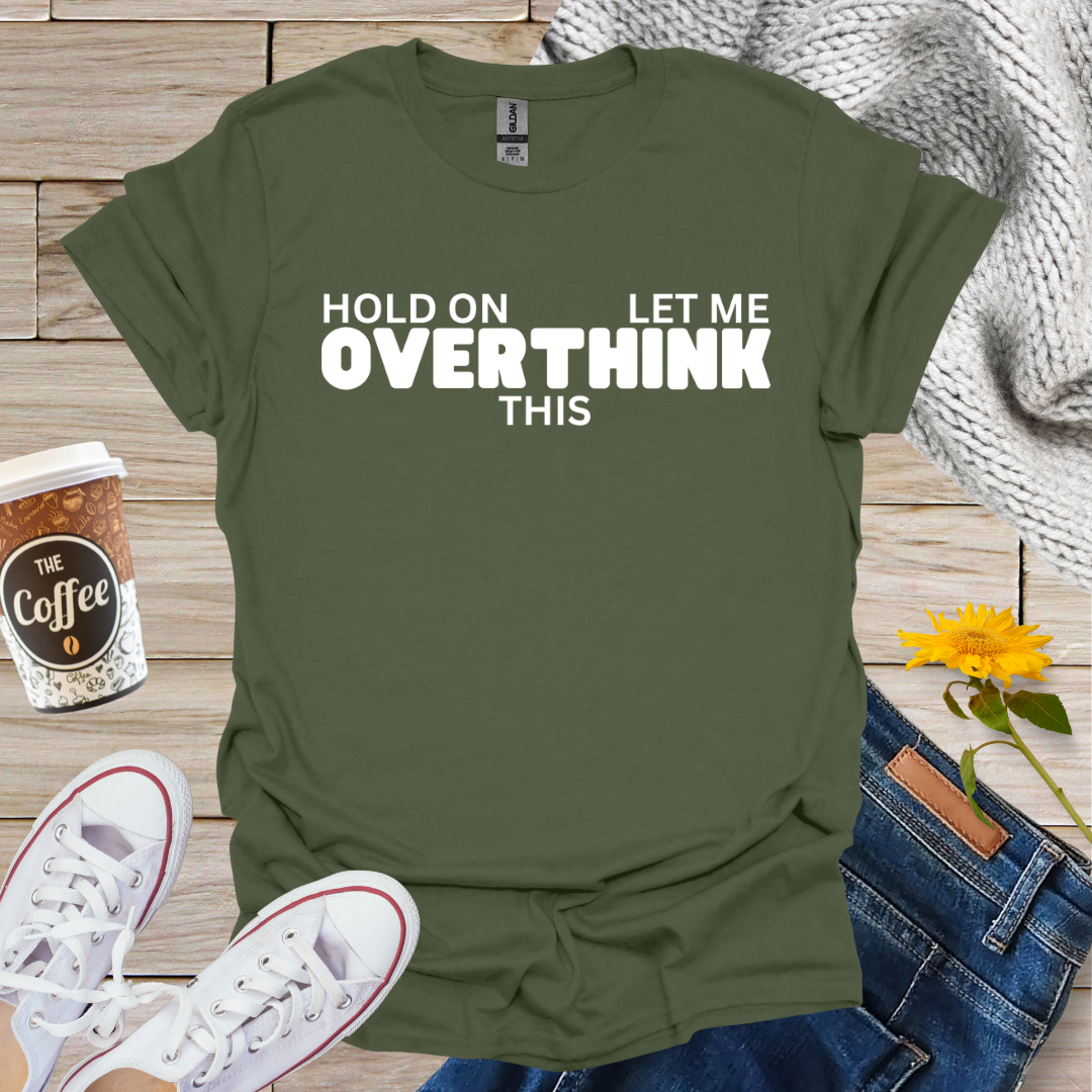 Let Me Overthink This T-Shirt