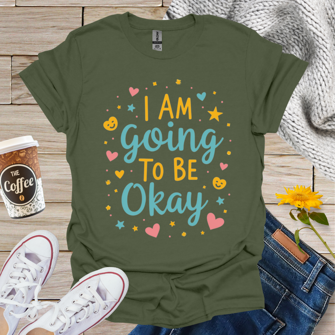 I'm Going To Be Okay With Hearts T-Shirt