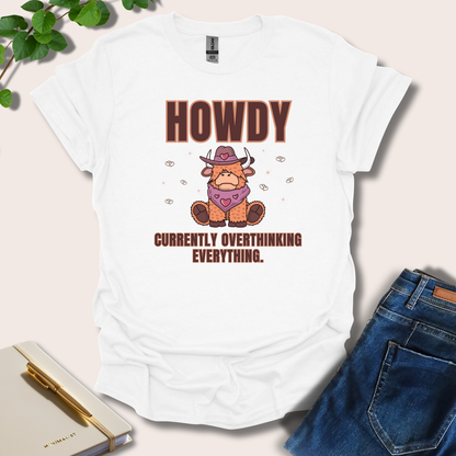 Howdy Currently Overthinking Everything T-Shirt