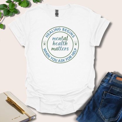 Healing Begins When You Ask For Help T-Shirt