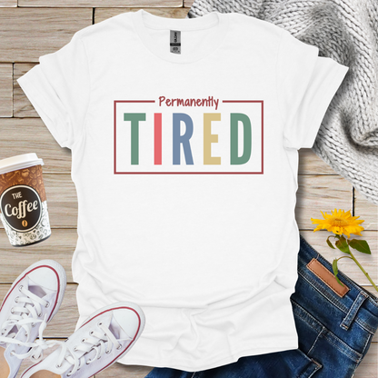 Permanently Tired T-Shirt