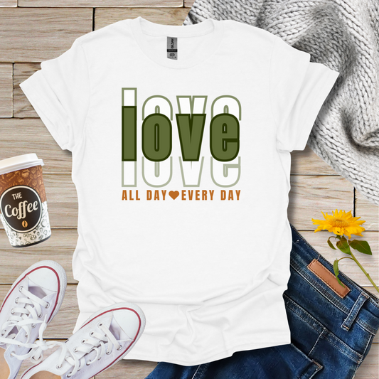 Love All Day Every Day T-Shirt